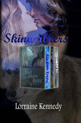 Skinwalker Series - Books 1,2, and 3: Shifter Werewolf Romance by Kennedy, Lorraine