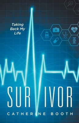 Survivor: Taking Back My Life by Booth, Catherine