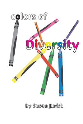 Colors of Diversity by Jurist, Susan