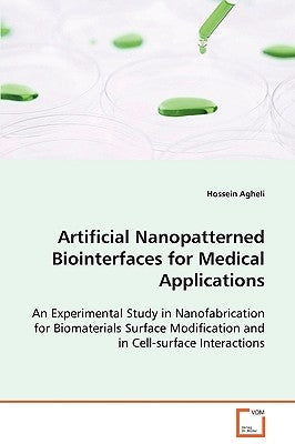 Artificial Nanopatterned Biointerfaces for Medical Applications by Agheli, Hossein