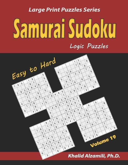 Samurai Sudoku Logic Puzzles: 500 Easy to Hard Sudoku Puzzles Overlapping into 100 Samurai Style by Alzamili, Khalid
