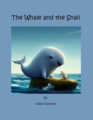 The Whale and the Snail by Sounder, Adam