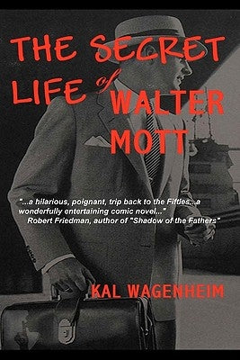 The Secret Life of Walter Mott by Wagenheim, Kal