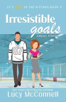 Irresistible Goals by McConnell, Lucy