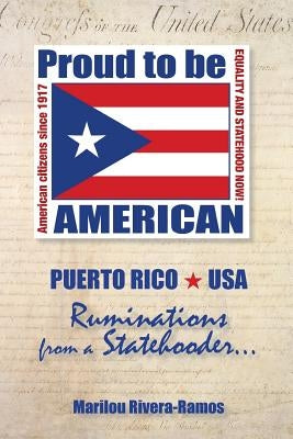 Ruminations from a Statehooder: Puerto Rico USA by Rivera-Ramos, Marilou