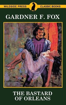 The Bastard of Orleans by Fox, Gardner F.