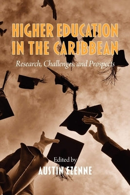 Higher Education in the Caribbean: Research, Challenges and Prospects by Ezenne, Austin N.