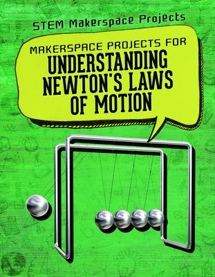 Makerspace Projects for Understanding Newton's Laws of Motion by Linde, Barbara Martina