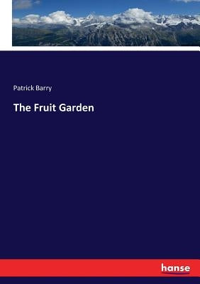 The Fruit Garden by Barry, Patrick