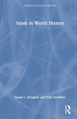 Islam in World History by Douglass, Susan L.