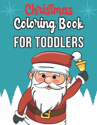 Christmas Coloring Book For Toddlers: Christmas Coloring Book For Toddlers, Christmas Coloring Book, christmas coloring book for toddlers. 50 Pages 8. by Press, Nice Books