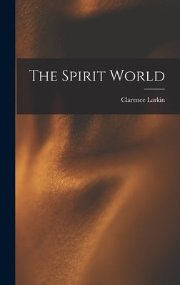 The Spirit World by Larkin, Clarence