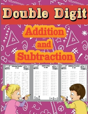 Double Digit Addition and Subtraction: Math Basic Workbook 1st, 2nd & 3rd Grade, Daily Practice Worksheets for childrens by Henriette Wilkins