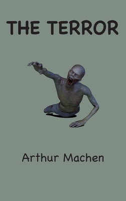 The Terror by Machen, Arthur