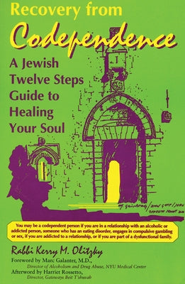 Recovery from Codependence: A Jewish Twelve Steps Guide to Healing Your Soul by Olitzky, Kerry M.