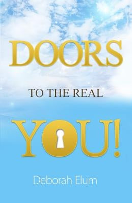 Doors to the Real You! by Elum, Deborah
