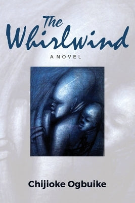 The Whirlwind by Ogbuike, Chijioke