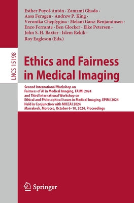 Ethics and Fairness in Medical Imaging: Second International Workshop on Fairness of AI in Medical Imaging, Faimi 2024, and Third International Worksh by Puyol-Antón, Esther