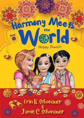 Harmony Meets the World: Happy Diwali! (Book 3) by Schonauer, Erin K.