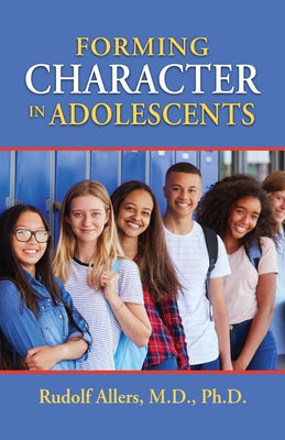 Forming Character in Adolescents by Allers, Rudolf