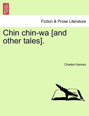 Chin Chin-Wa [And Other Tales]. by Hannan, Charles