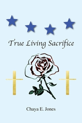 True Living Sacrifice by Jones, Chaya