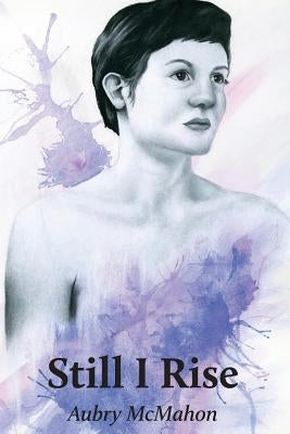 Still I Rise by McMahon, Aubry