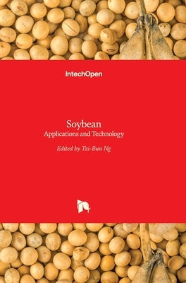 Soybean: Applications and Technology by Ng, Tzi-Bun