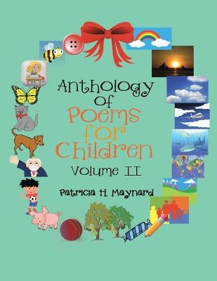 Anthology of Poems for Children: Volume II by Maynard, Patricia H.