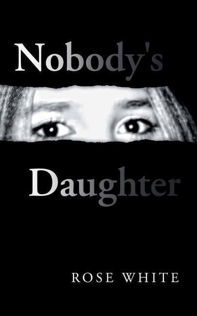 Nobody's Daughter by White, Rose