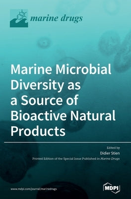 Marine Microbial Diversity as a Source of Bioactive Natural Products by Stien, Didier Stien
