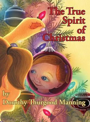 The True Spirit of Christmas by Manning, Dorothy Thurgood