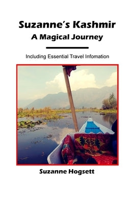 Suzanne's Kashmir: A Magical Journey by Hogsett, Suzanne