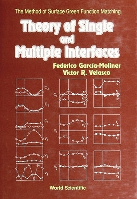 Theory of Single and Multiple Interfaces: The Method of Surface Green Function Matching by Garcia-Moliner, F.