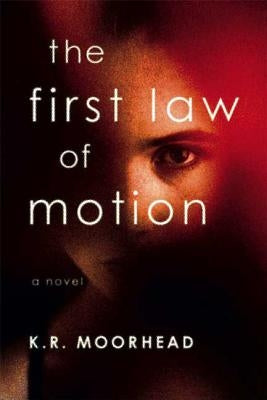The First Law of Motion by Moorhead, K. R.