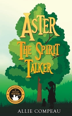 Aster the Spirit Talker by Compeau, Allie