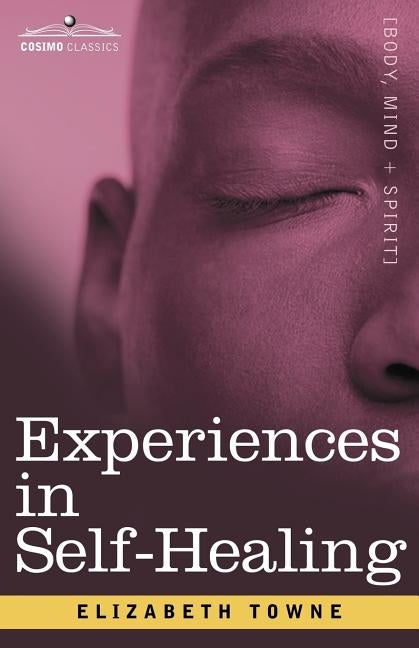 Experiences in Self-Healing by Towne, Elizabeth