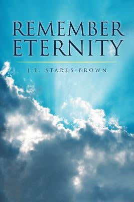 Remember Eternity by Starks-Brown, J. E.