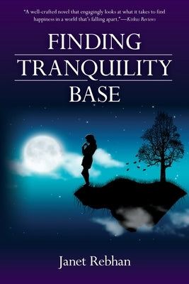 Finding Tranquility Base by Rebhan, Janet