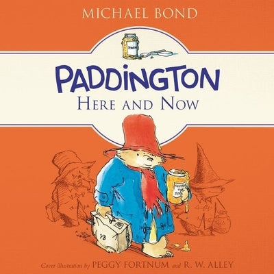 Paddington Here and Now by Bond, Michael