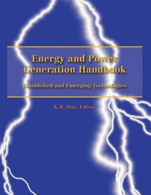 Energy and Power Generation Handbook: Established and Emerging Technologies by Rao, K. R.