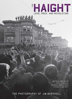 The Haight: Love, Rock, and Revolution by Selvin, Joel