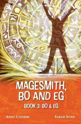 The Magesmith Book 3: Bo and Eg: Bo and Eg: Bo and Eg: Bo & Eg by Coombs, Andy