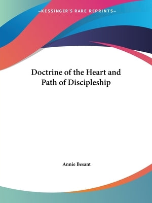 Doctrine of the Heart and Path of Discipleship by Besant, Annie