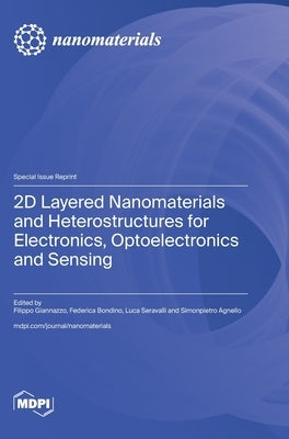 2D Layered Nanomaterials and Heterostructures for Electronics, Optoelectronics and Sensing by Giannazzo, Filippo
