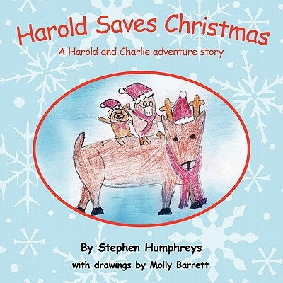 Harold Saves Christmas: A Harold and Charlie Adventure Story by Humphreys, Stephen