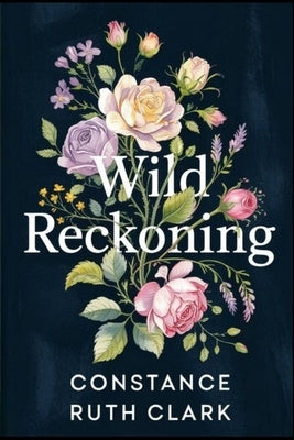 Wild Reckoning: A Springfield Small Town Romance by Clark, Constance Ruth