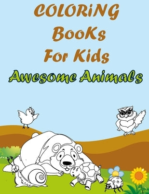 Coloring Books For Kids Awesome Animals: Easy Coloring Pages For Kids Aged 3-8 . Best animals Children coloring Book for Kids, Great Gift for Boys & G by Anr, Bahim