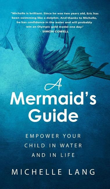 A Mermaid's Guide: Empower Your Child in Water and in Life by Michelle, Lang