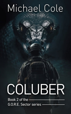 Coluber: G.O.R.E. Sector Book 2 by Cole, Michael